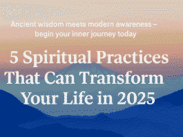 5 Spiritual Practices That Can Transform Your Life in 2025
